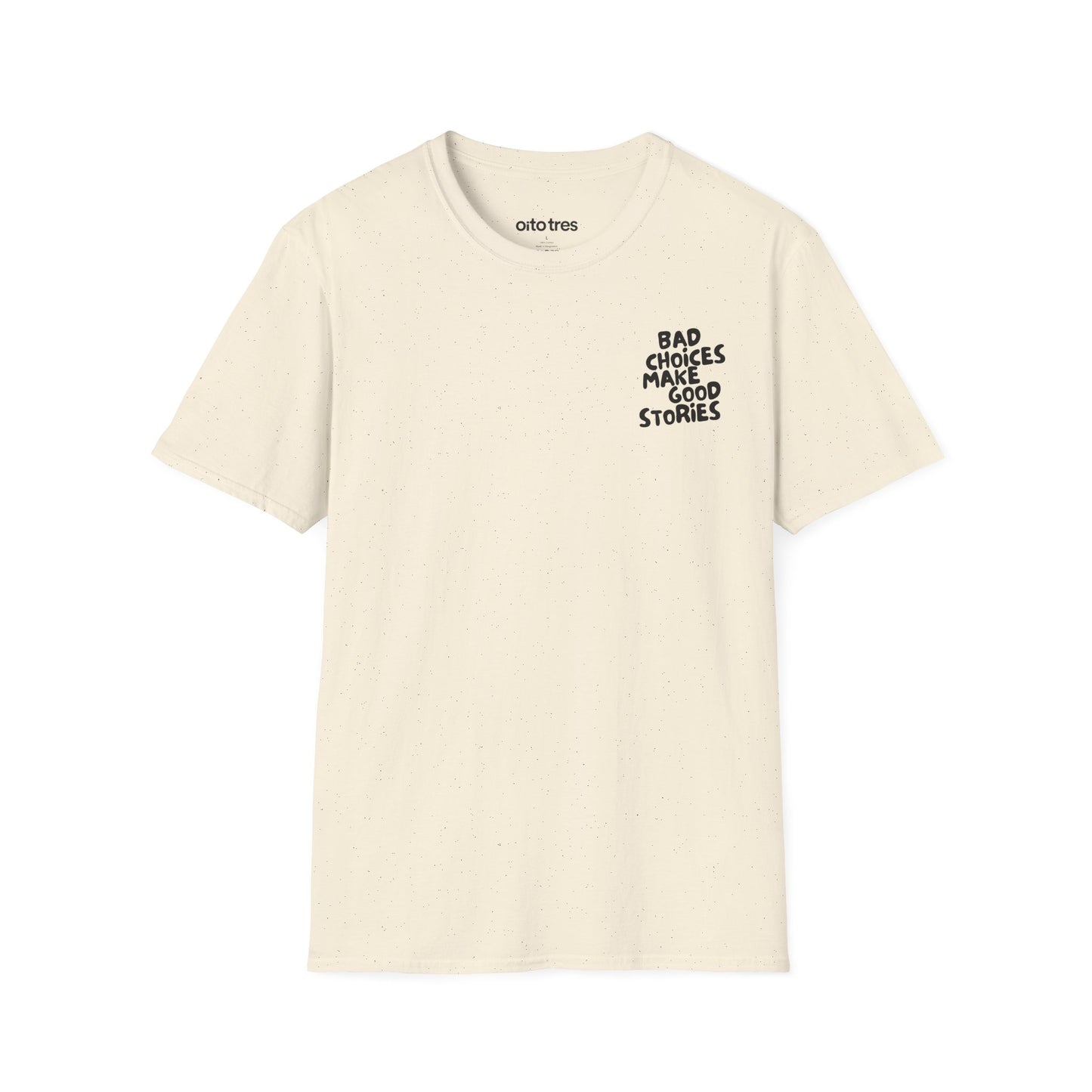 Bad Choices Make Good Stories T-Shirt