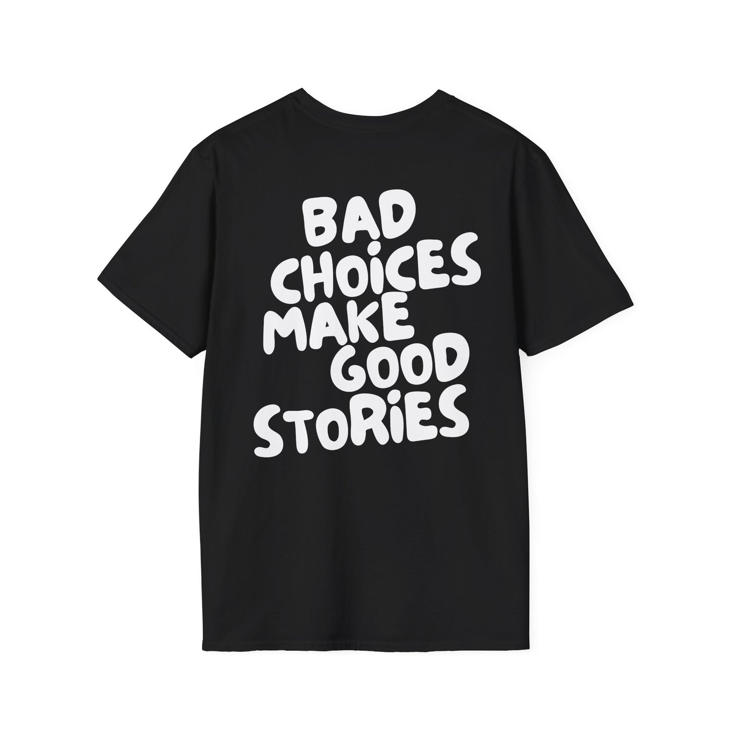 Bad Choices Make Good Stories T-Shirt