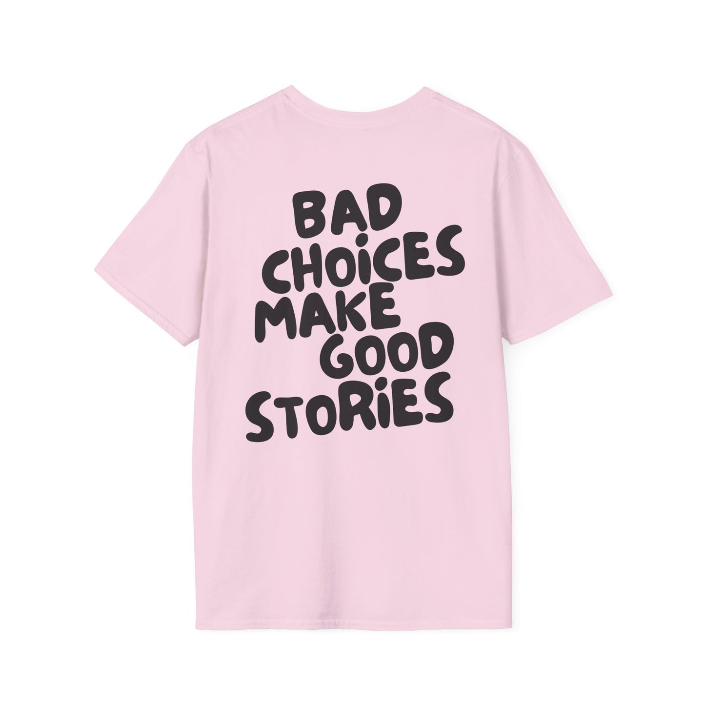 Bad Choices Make Good Stories T-Shirt