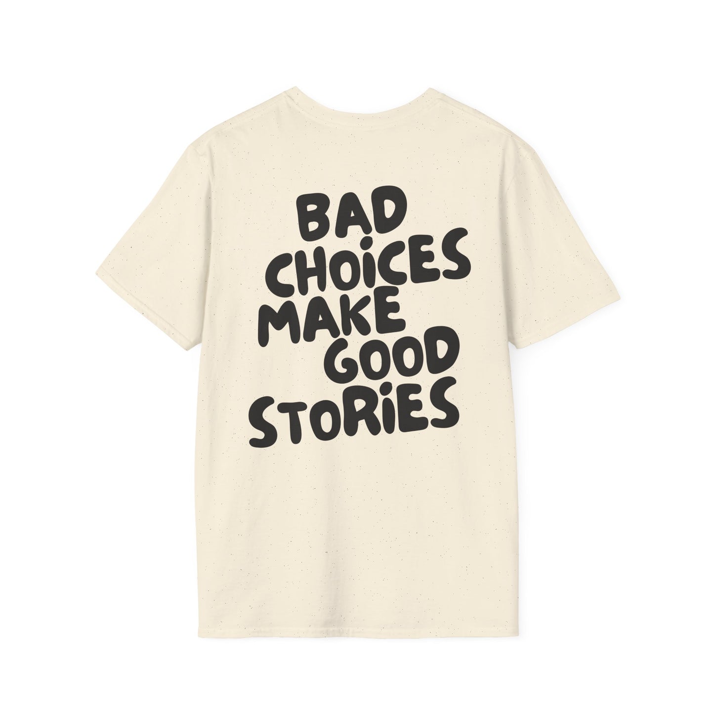 Bad Choices Make Good Stories T-Shirt