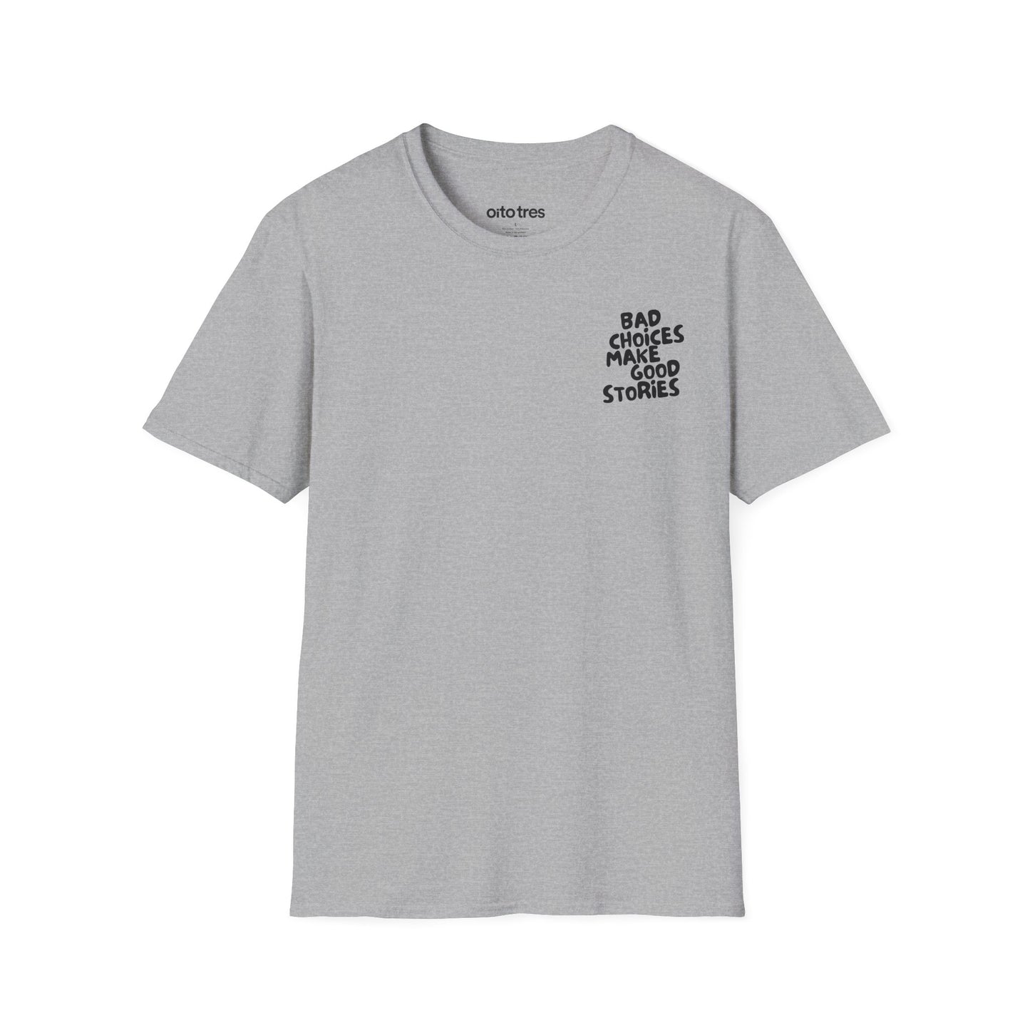 Bad Choices Make Good Stories T-Shirt