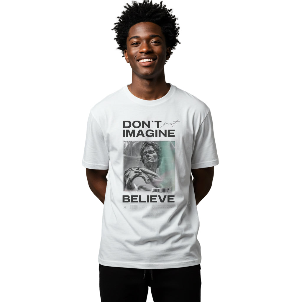 Don’t Just Imagine, Believe T-Shirt
