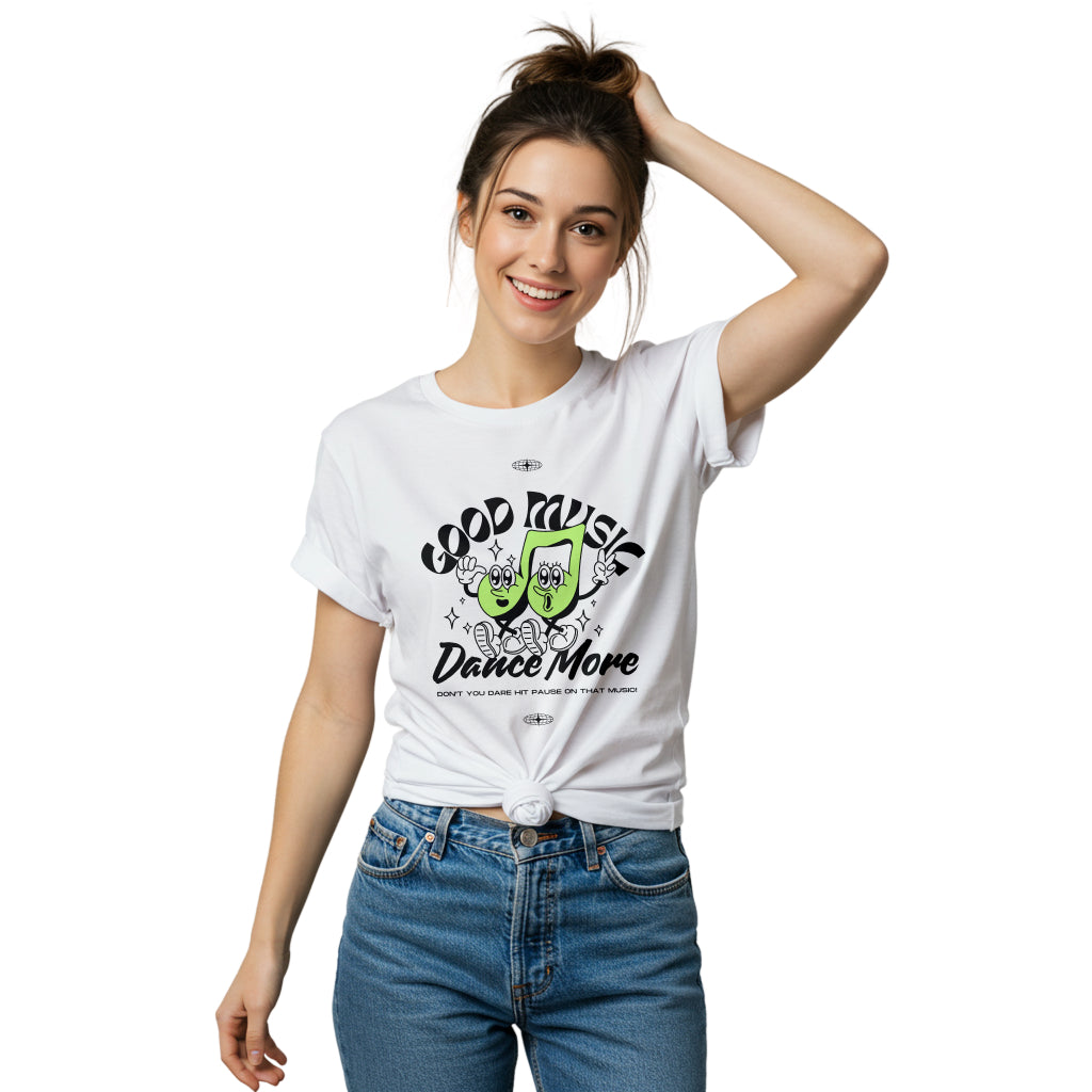 Good Music, Dance More T-Shirt