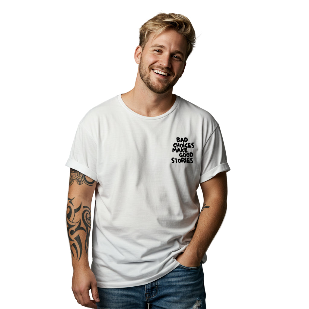 Bad Choices Make Good Stories T-Shirt