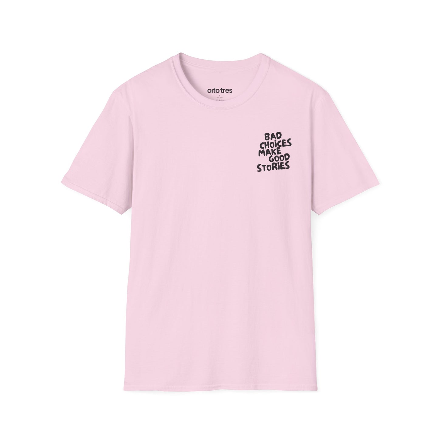 Bad Choices Make Good Stories T-Shirt
