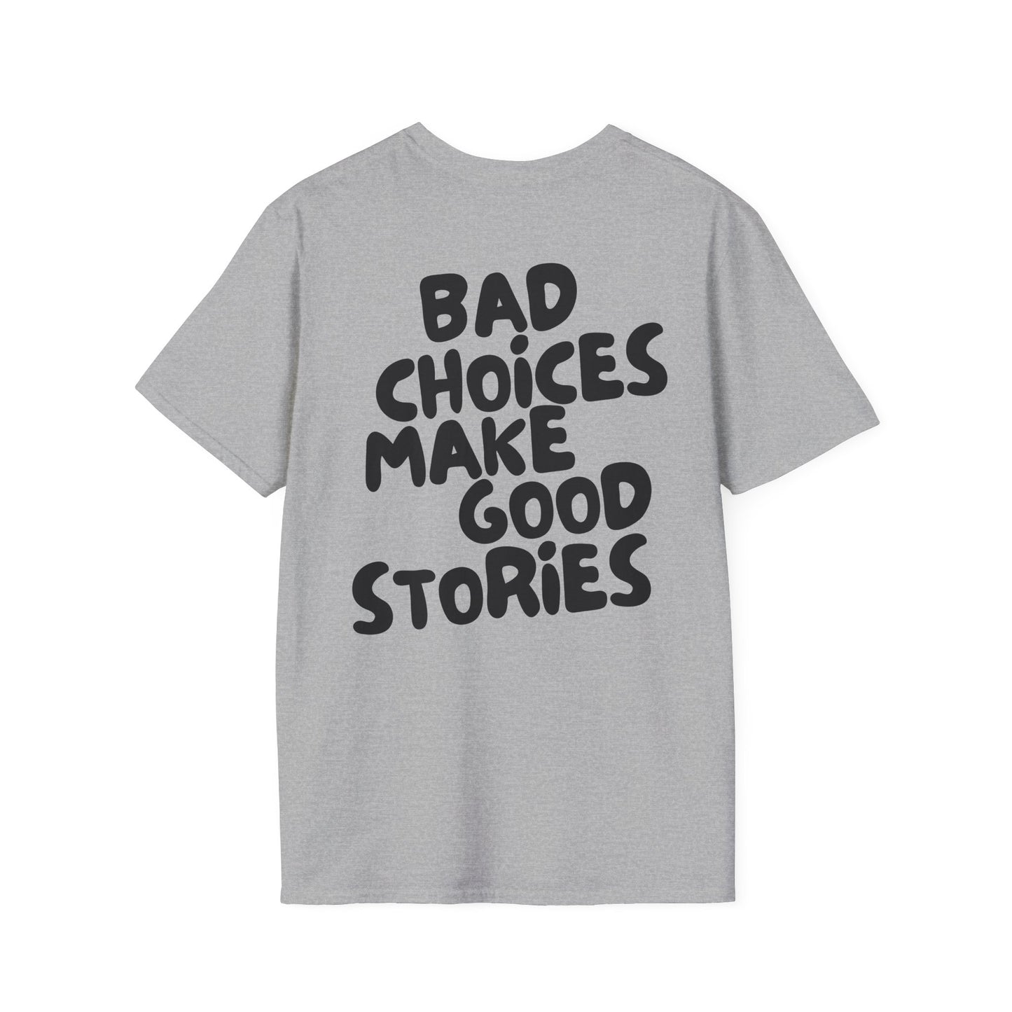 Bad Choices Make Good Stories T-Shirt