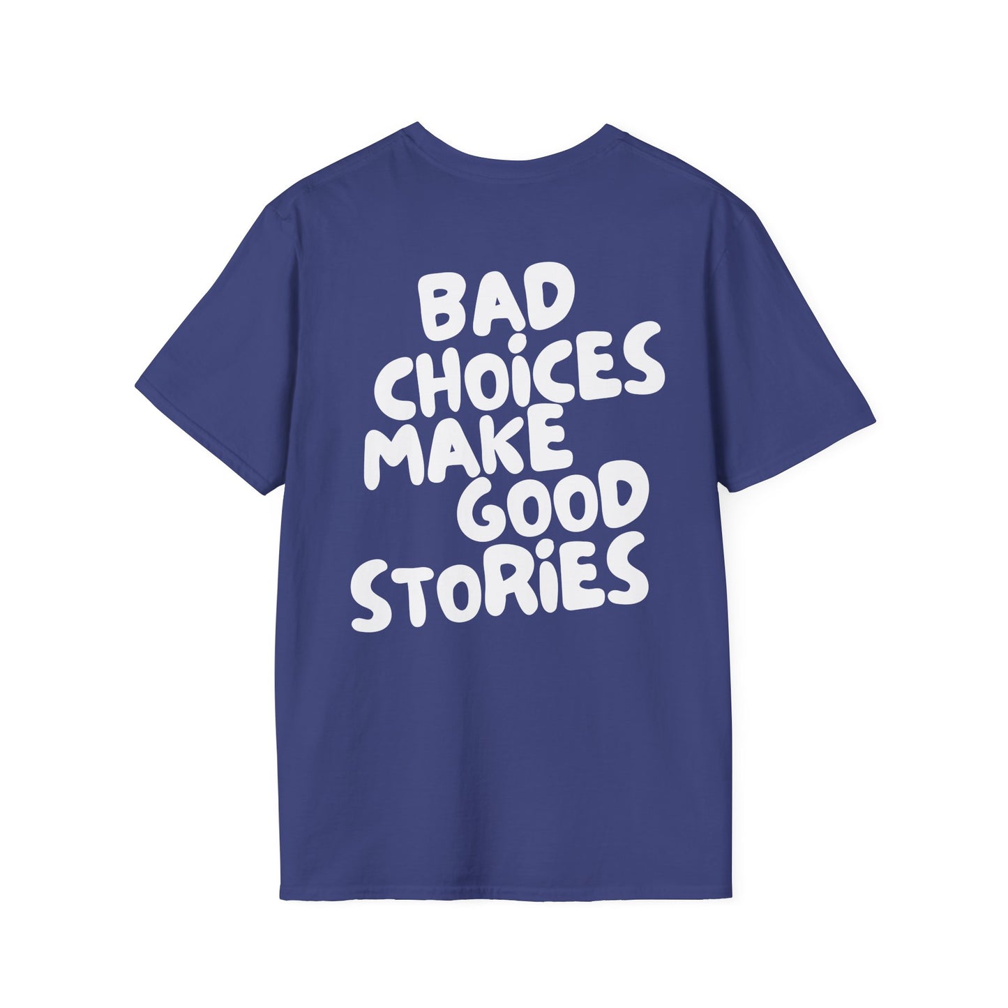 Bad Choices Make Good Stories T-Shirt
