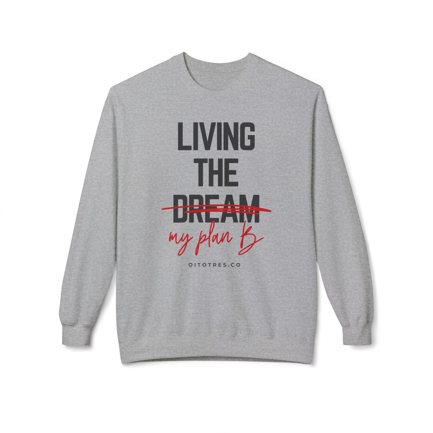 Living the Dream / Plan B Sweatshirt