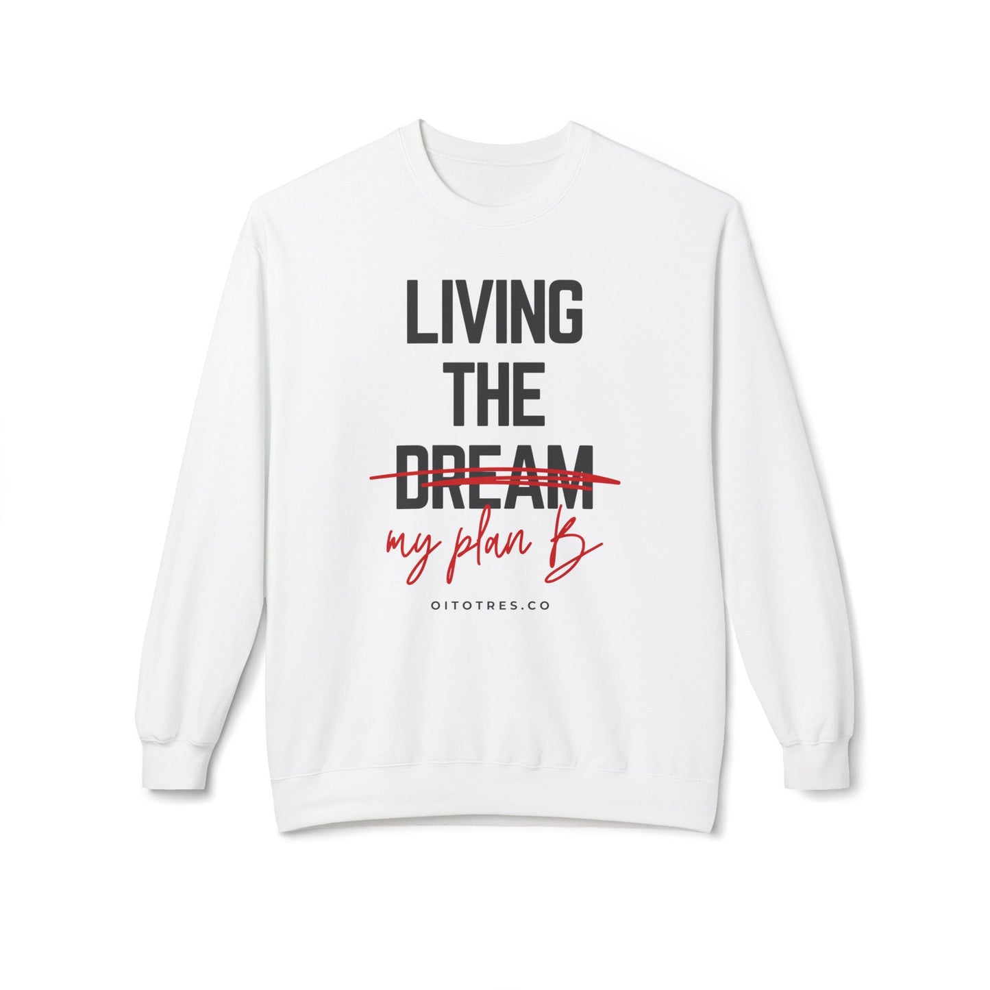 Living the Dream / Plan B Sweatshirt