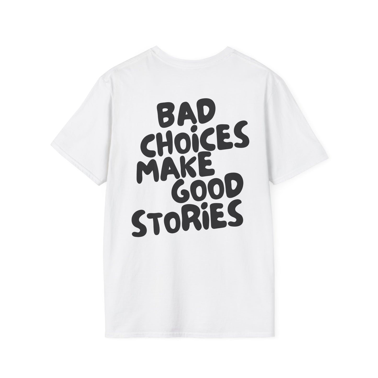 Bad Choices Make Good Stories T-Shirt