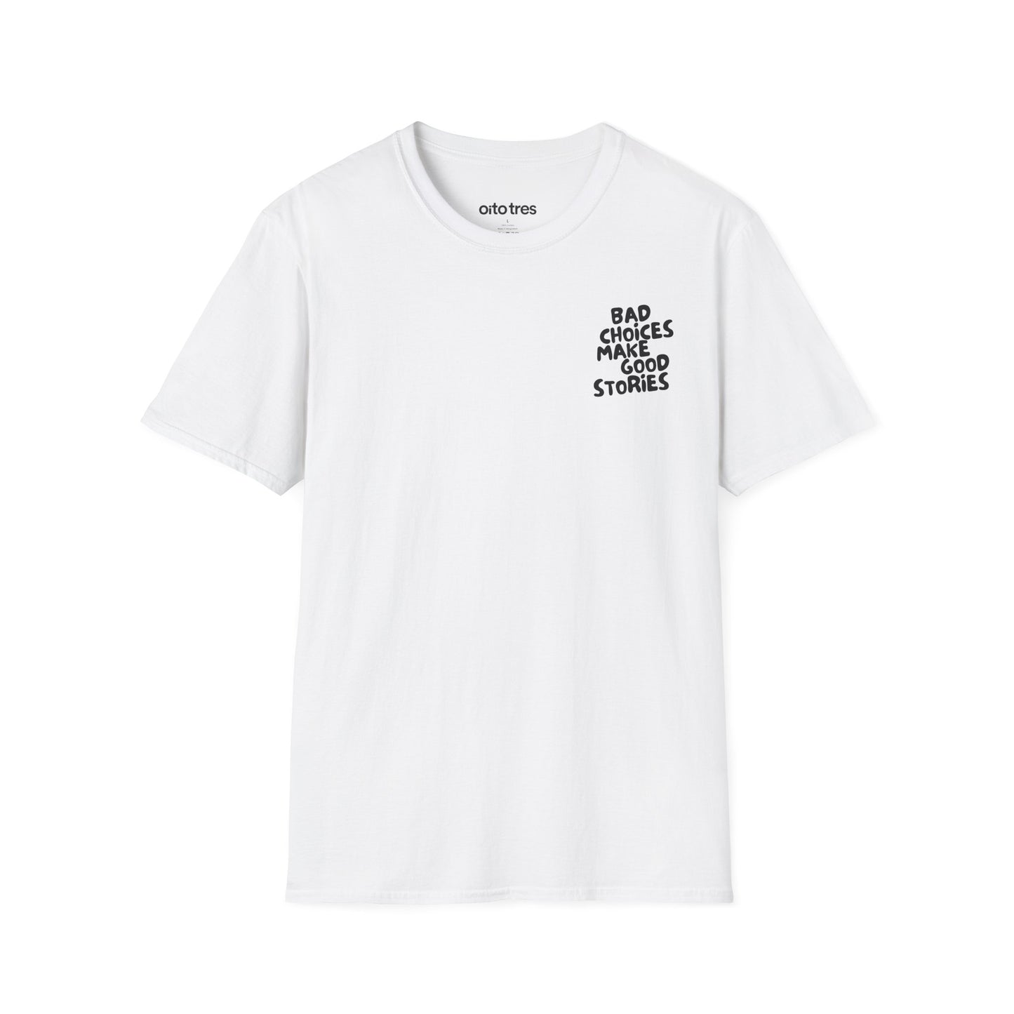 Bad Choices Make Good Stories T-Shirt