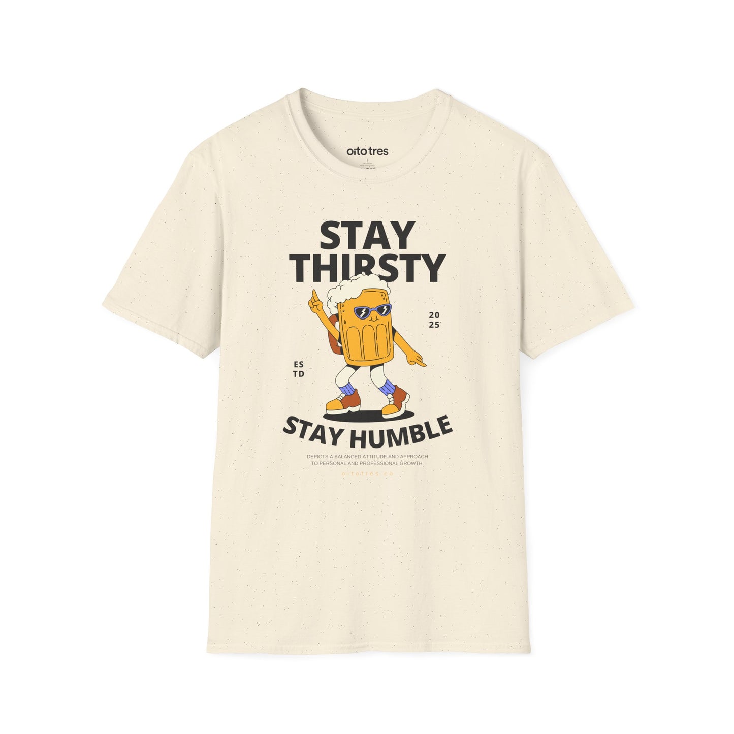 Stay Thirsty Stay Humble T-Shirt