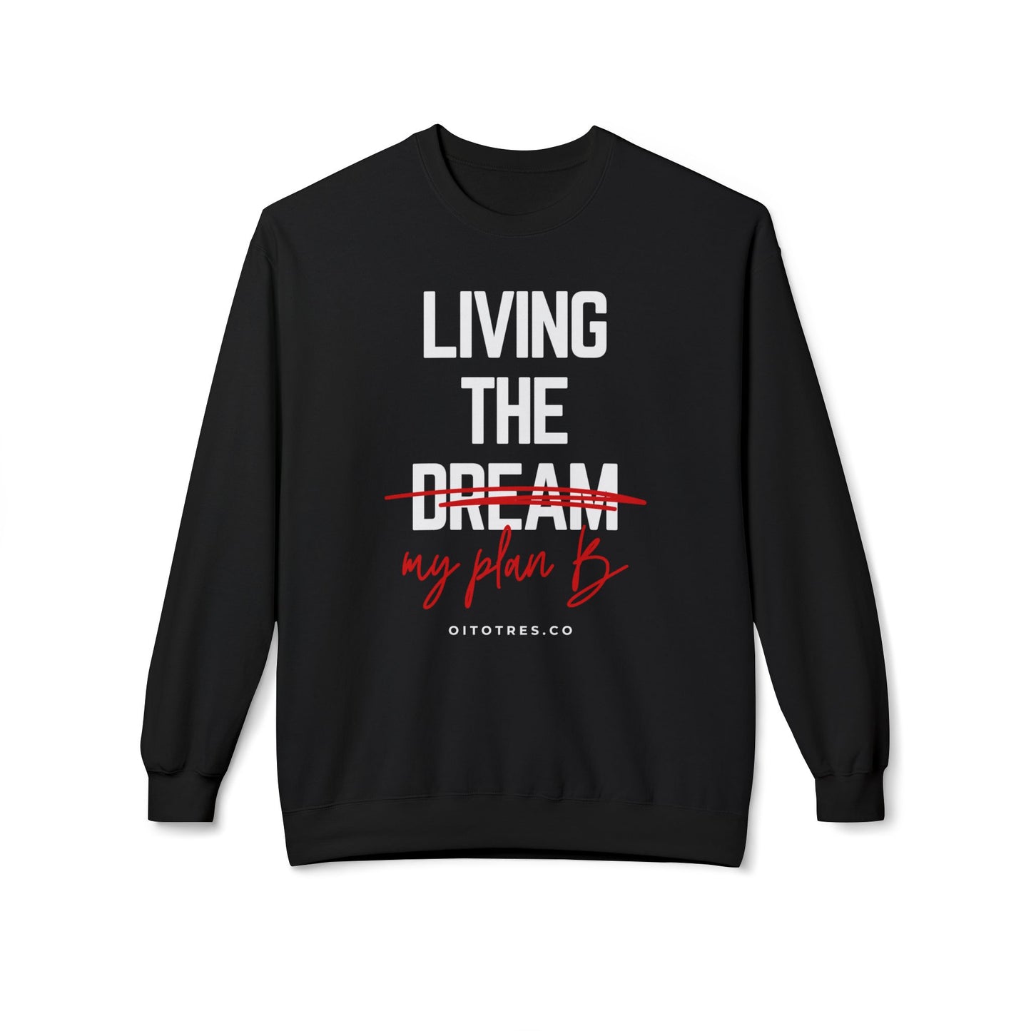 Living the Dream / Plan B Sweatshirt
