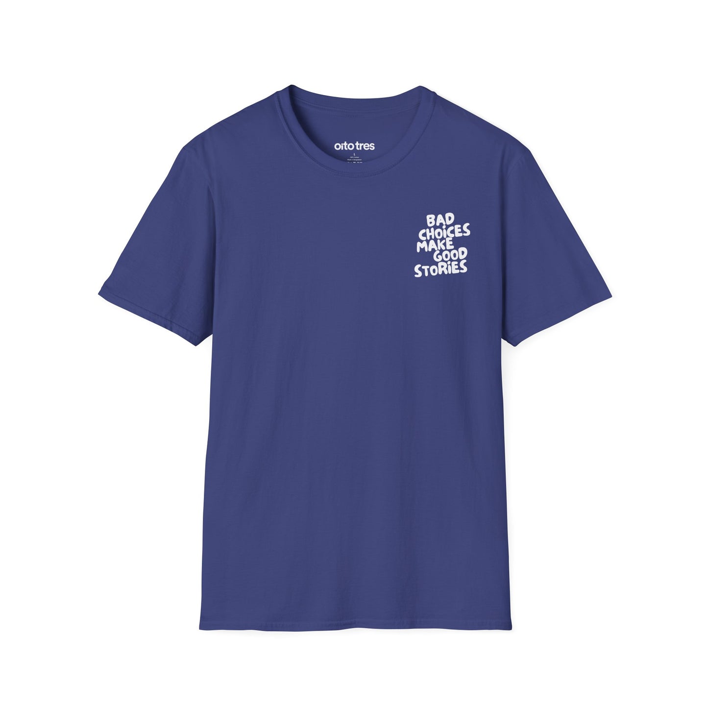Bad Choices Make Good Stories T-Shirt