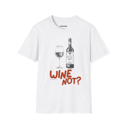 Wine Not? T-Shirt