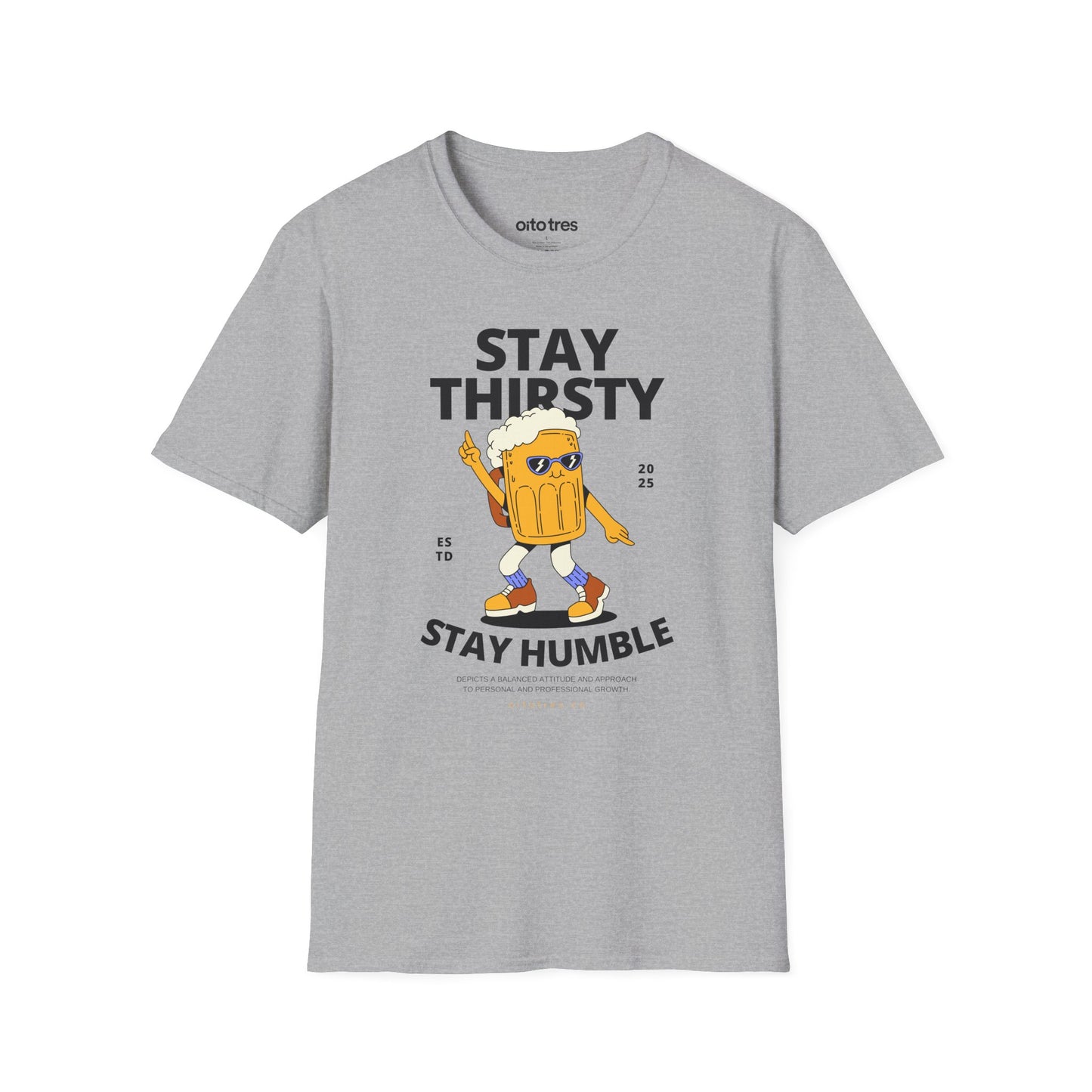 Stay Thirsty Stay Humble T-Shirt