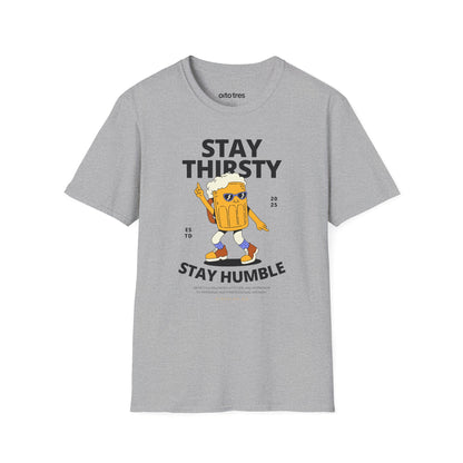 Stay Thirsty Stay Humble T-Shirt