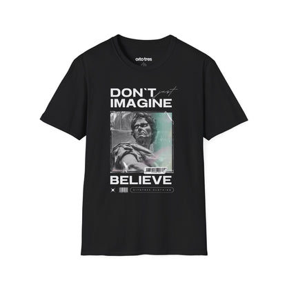 Don’t Just Imagine, Believe T-Shirt