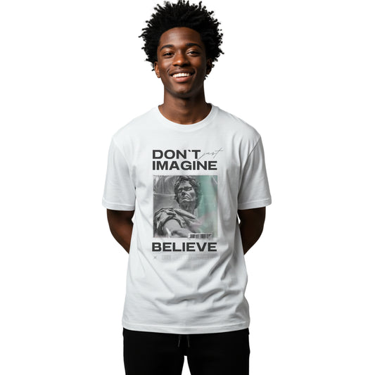 Don’t Just Imagine, Believe T-Shirt
