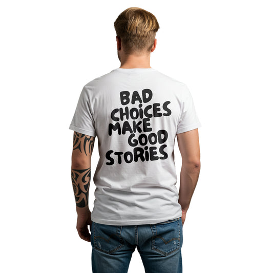 Bad Choices Make Good Stories T-Shirt
