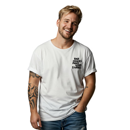 Bad Choices Make Good Stories T-Shirt