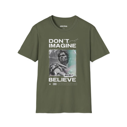 Don’t Just Imagine, Believe T-Shirt