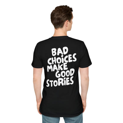 Bad Choices Make Good Stories T-Shirt