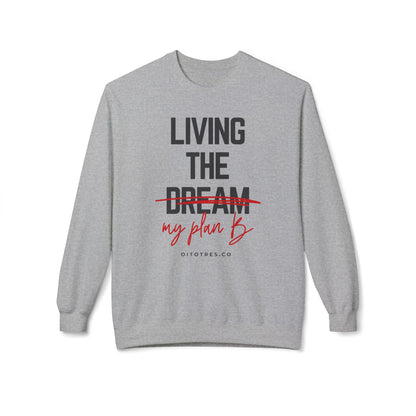 Living the Dream / Plan B Sweatshirt