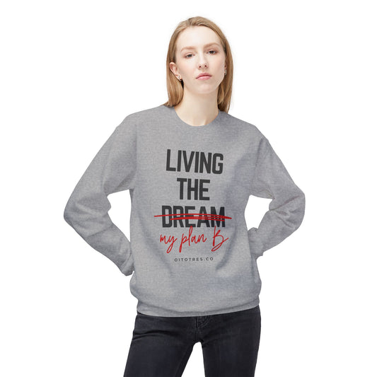 Living the Dream / Plan B Sweatshirt