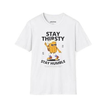 Stay Thirsty Stay Humble T-Shirt
