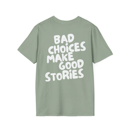 Bad Choices Make Good Stories T-Shirt