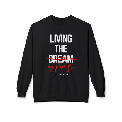Living the Dream / Plan B Sweatshirt